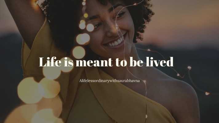 Life Is Meant To Be Lived Not Controlled - A Life Less Ordinary With SauraBhavna