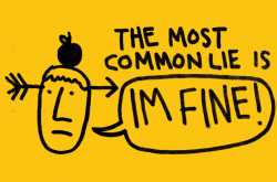 Likeliest Lie : \"I am Fine!\"