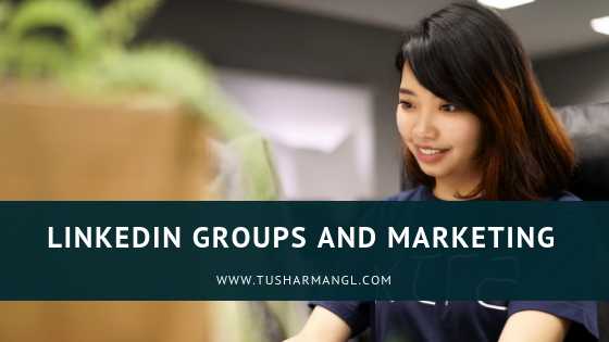 LinkedIn Groups And Marketing