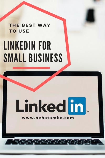 Linkedin And The Best Way To Use It For Small Businesses - Digital Marketer | Content Writer | Mom Blogger