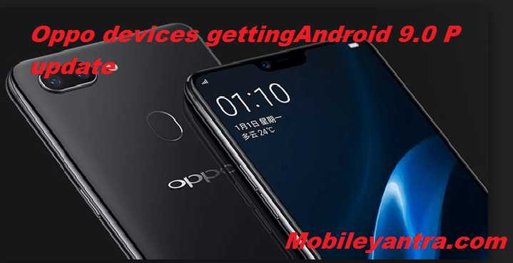 List Of Oppo Devices Getting Android 9.0 P Update
