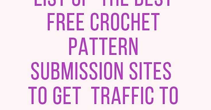 List Of The Best Free Crochet Pattern Submission Sites To Get Traffic To Your Blog
