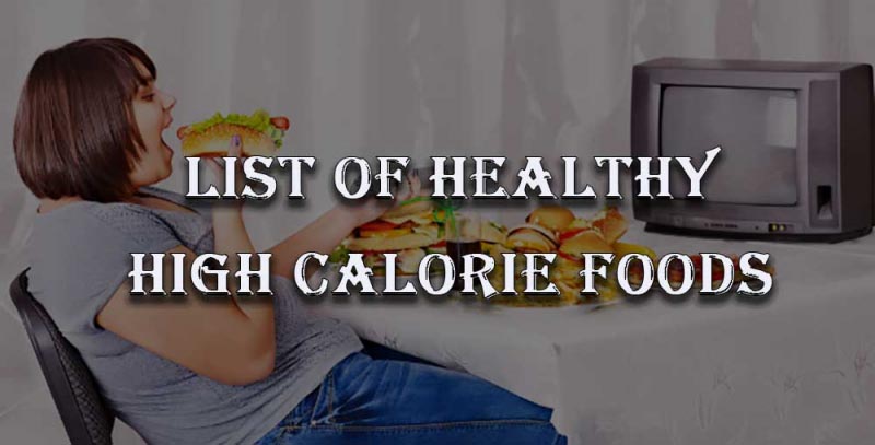 List Of Top 10 Healthy And High Calorie Foods For Weight Gain