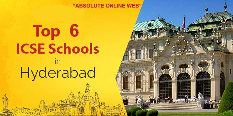 List Of Top 6 ICSE Schools In Hyderabad - Absolute Online Web