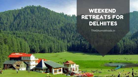 List Of Weekend Retreats For Delhiites: 12 Places Near Delhi - The Ghumakkads