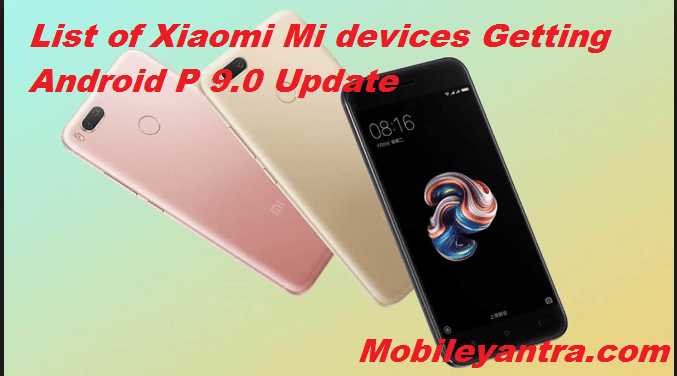 List Of Xiaomi Mi Devices Getting Android P 9.0 Update
