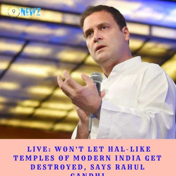 Live Wont Let HALlike Temples Of Modern India Get Destroyed Says Rahul Gandhi - Latest News, Breaking News Today - Bollywood, Cricket, Business, Politics