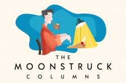 Looking Back Now - The Moonstruck Columns