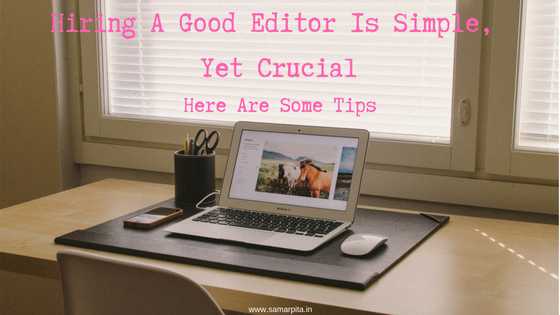 Looking To Hire An Editor For Your Manuscript? Here Are Some Dos And Don
