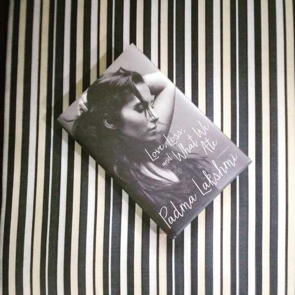 Love, Loss And What We Ate - Padma Lakshmi