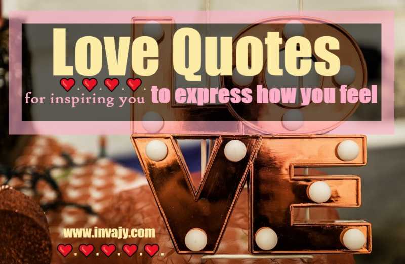 Love Quotes For Inspiring You To Express How You Feel | Invajy