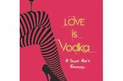 Love is Vodka, a shot ain’t enough ! by Amit Shankar