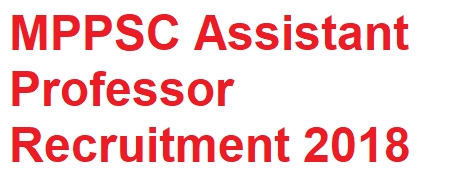 MPPSC Assistant Professor Recruitment 2018-19 - MP PSC Asst. Prof. 3422 Vacancies @ Www.mppsc.nic.in - Jobs Waale