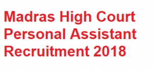 Madras High Court PA Recruitment 2018 - 82 Personal Assistant Posts @ Www.hcmadras.tn.nic.in - Jobs Waale