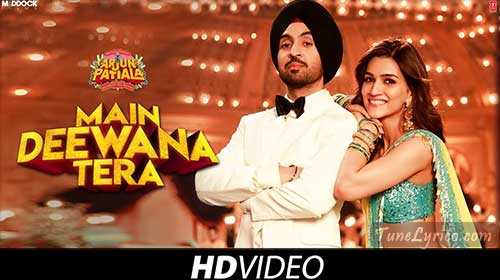 MAIN DEEWANA TERA LYRICS - Guru Randhawa | Arjun Patiala | Tune Lyrico