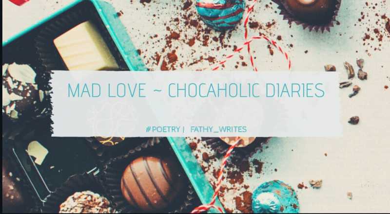 Mad  Love ~ Chocaholic Diaries!