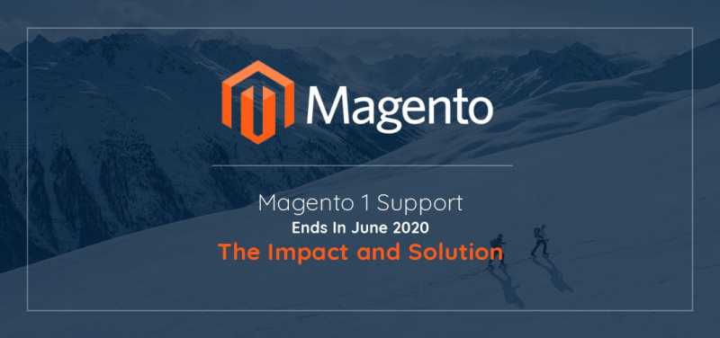 Magento 1 Support Ends In June 2020: The Impact And Solution - Nethues