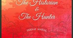 Magic Moments: Zeenat Mahal: The Historian And The Hunter