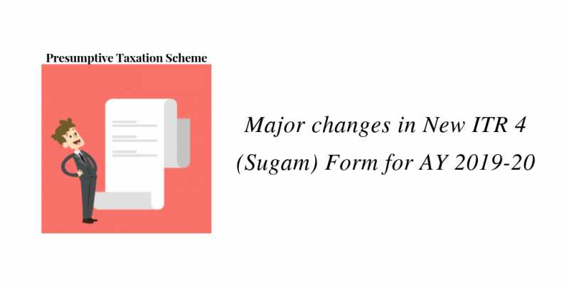 Major Changes In ITR 4 (Sugam) Form For AY 2019-20