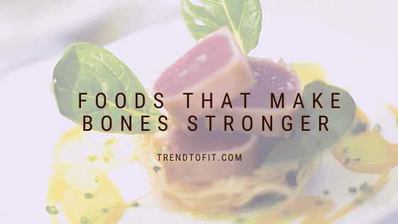 Make Bones Stronger (15 Best Ways Including Foods & Lifestyle Habits)