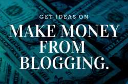 Make Money From Blogging