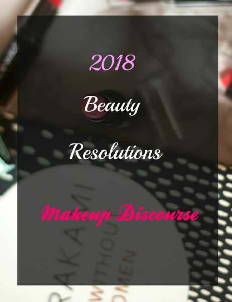 Makeup Discourse: 2018 Beauty Resolutions