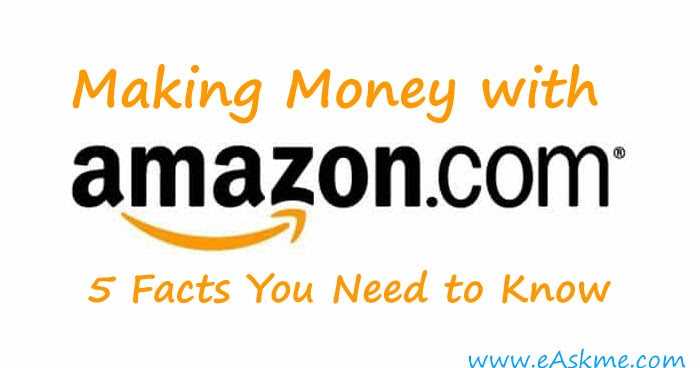 Making Money With Amazon: 5 Facts You Need To Know