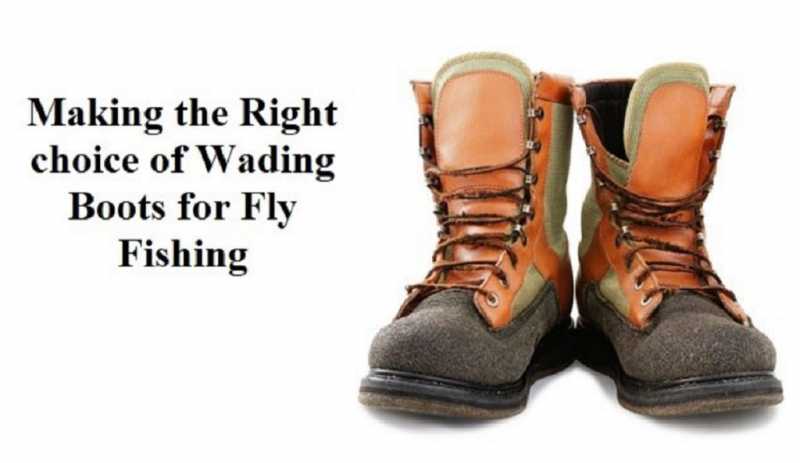 Making The Right Choice Of Wading Boots For Fly Fishing - Get Set Happy