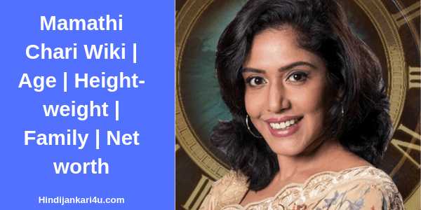 Mamathi Chari Wiki | Age | Height-weight | Family | Net Worth