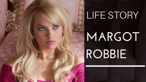 Margot Robbie Life Story