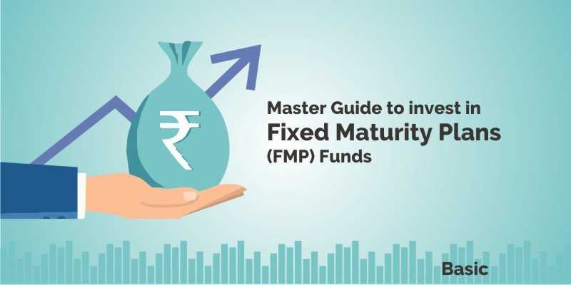Master Guide To Invest In Fixed Maturity Plan (FMP) Funds