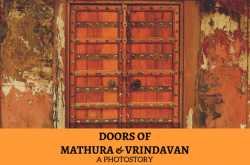 Mathura & Vrindavan through their Doors: A photostory