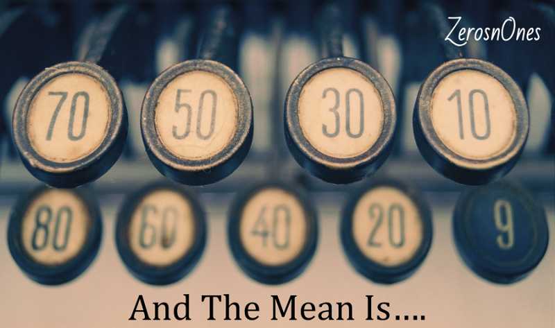 Mean - What? How? Benefits? Limitation? - ZerosnOnes