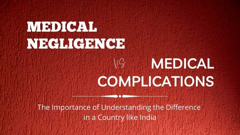Medical Negligence Vs Medical Complications: The Need To Understand The Difference