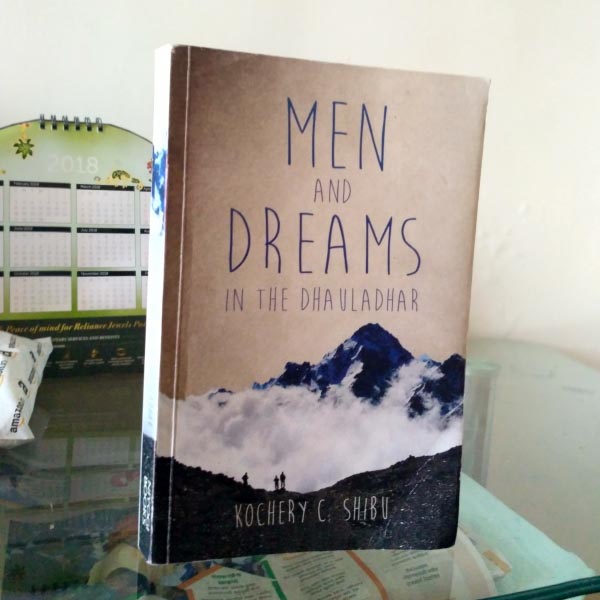 Men And Dreams In The Dhauladhar By Kochery C. Shibu