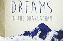 Men and Dreams in the Dhauladhar by Kochery C. Shibu - Shruti Shankar