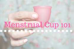 Menstrual Cup 101