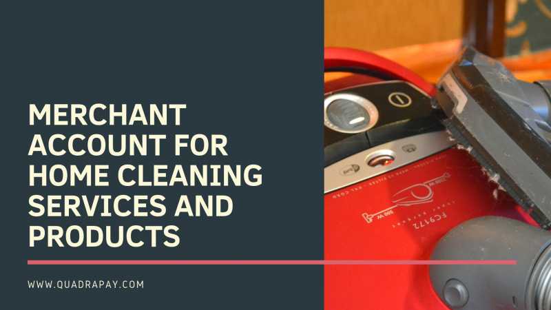 Merchant Account For Home Cleaning Services And Products
