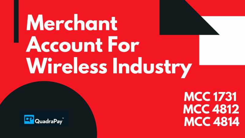 Merchant Account For Wireless Industry In EU, USA And Asia.