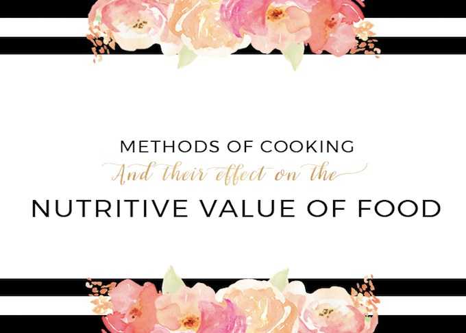 Methods Of Cooking And Their Effects On The Nutrient Value Of Your Food - The Jane And Samara Blog