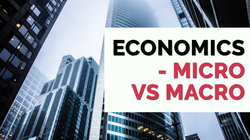 Micro Vs Macro Economics -What