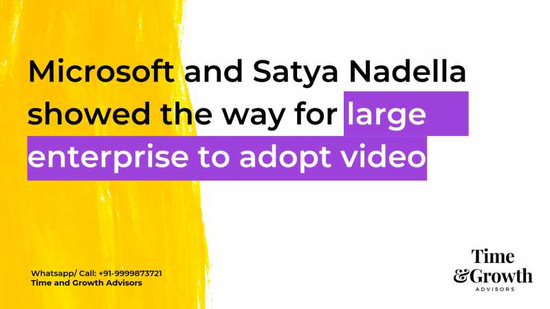 Microsoft And Satya Nadella Showed The Way For Large Enterprise To Adopt Video - We Help Business Leaders Become Inspiring Communicators