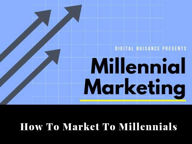 Millennial Marketing: How To Market To Millennials - DigitalNuisance