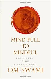 Mind Full To Mindful: Zen Wisdom From A Monk