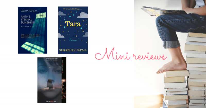 Mini Reviews | Done With Her By Chirasree Bose, Tara By Surabhi Sharma & Faith’s Eternal Sunshine By Aashish Gupta - Halo Of Books