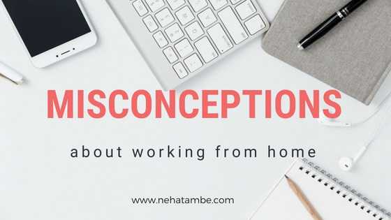 Misconceptions About Working From Home - Digital Marketer | Content Writer | Mom Blogger