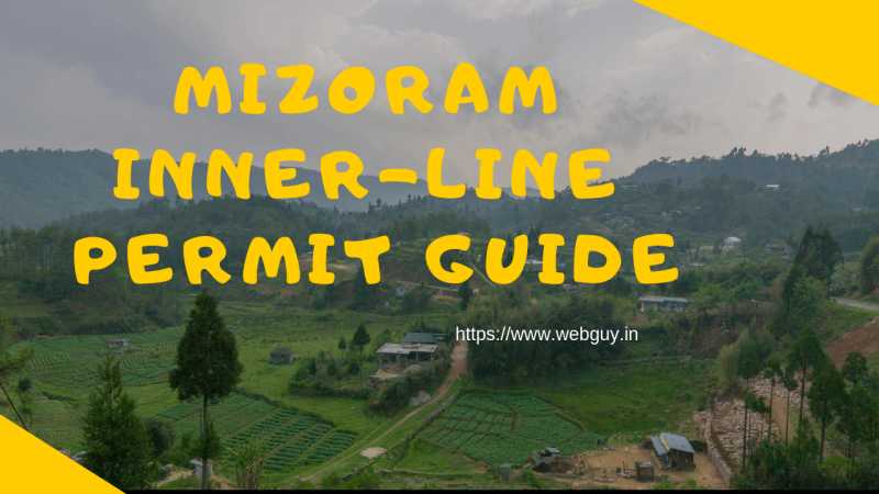 Mizoram Inner Line Permit (ILP) Guide For Tourists - Webguy Travel Tales