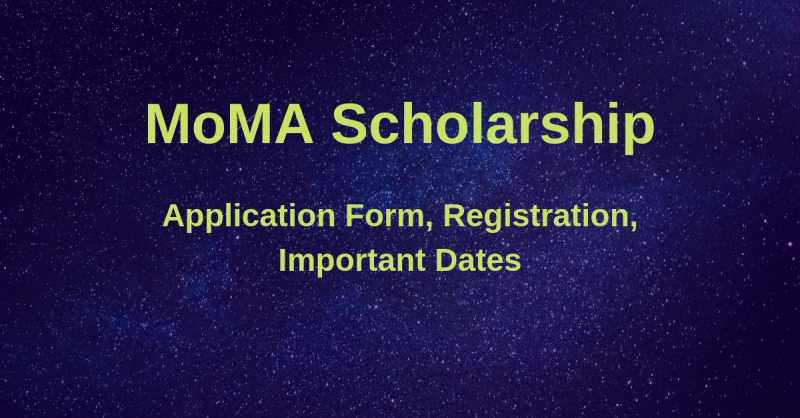 MoMA Scholarship Form 2019-20 (Registration, Date) Latest News