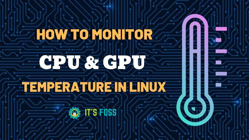 Monitoring CPU And GPU Temperatures On Linux