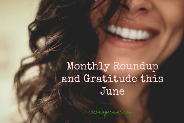 Monthly Roundup And #Gratitude This June